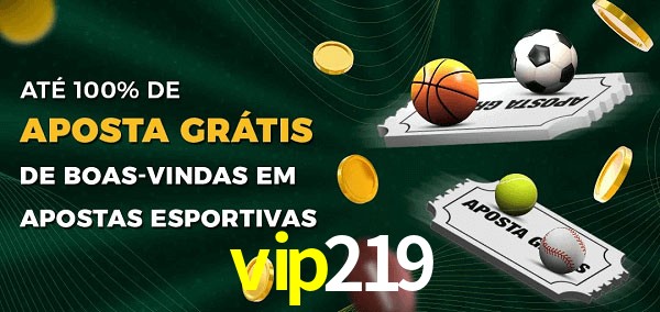 vip219 Ate 100% de Aposta Gratis