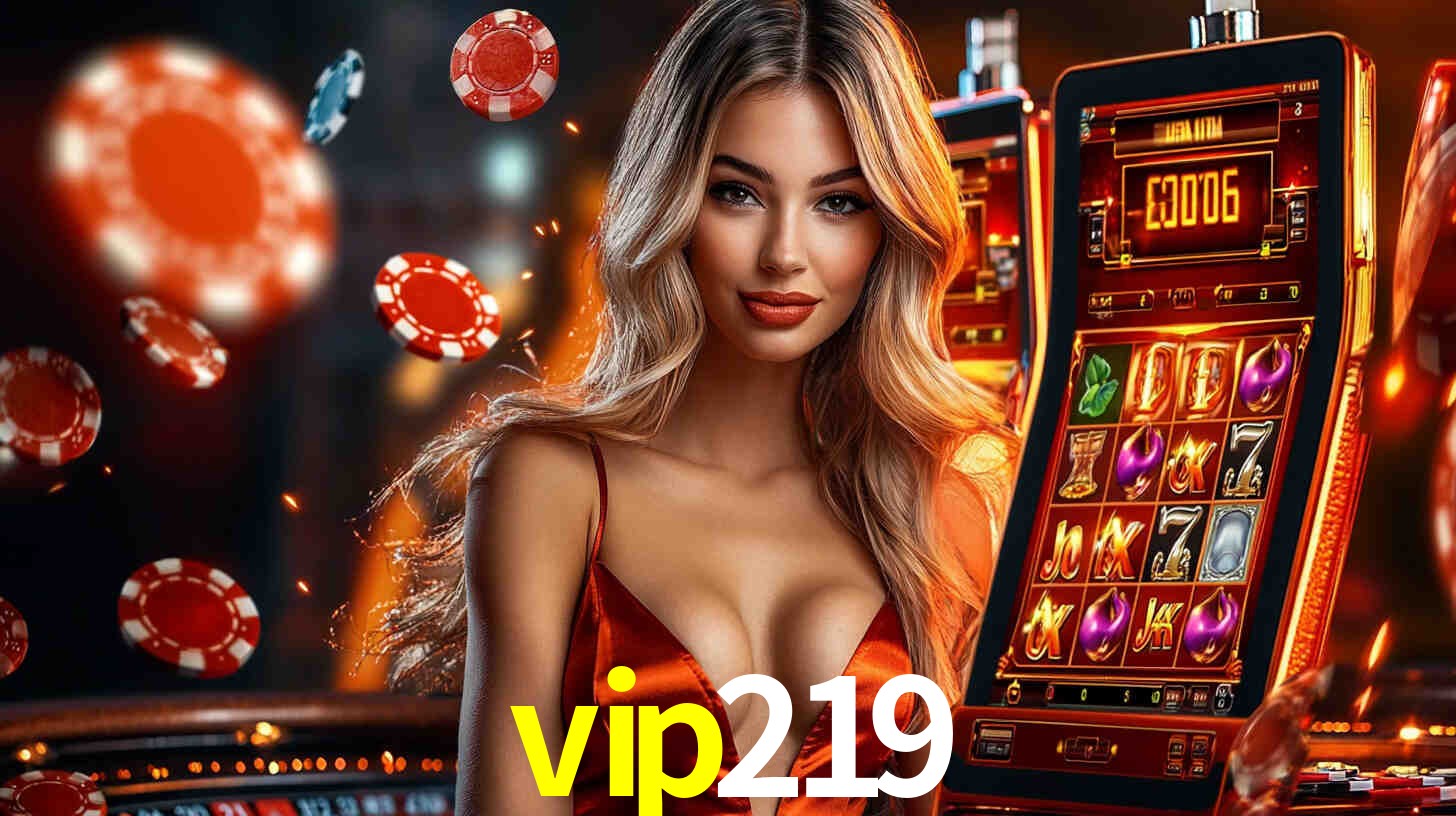 vip219: Jogos de Caça-Níqueis-Altas Recompensas, Roleta-Velocidade, Blackjack-Desafios Máximos